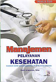 Manajemen Pelayanan Kesehatan : Dilengkapi Materi Asuransi Kesehatan & Mutu Pelayanan Kesehatan