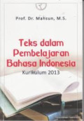 Teks Dalam Pembelajaran Bahasa Indonesia : Kurikulum 2013