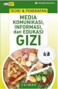 Teori & Penerapan : Media Komunikasi, Informasi, Dan Edukasi Gizi