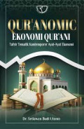 Qur'anomic Ekonomi Qur'an : Tafsir Tematik Kontemporer Ayat-Ayat Ekonomi