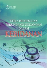 Image of Etika Profesi dan Perundangan-Undangan dalam Kebidanan