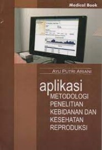 Image of Aplikasi Metodologi Penelitian Kebidanan dan Kesehatan Reproduksi