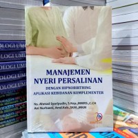 Image of Manajemen Nyeri Persalinan : dengan Hipnobirthing Aplikasi Kebidanan Komplementer