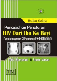 Image of Buku Saku Pencegahan Penularan HIV dari Ibu Ke Bayi : Penatalaksanaan Di Pelayanan Kebidanan