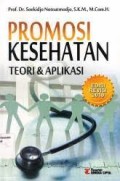 Promosi Kesehatan : Teori Dan Aplikasi