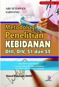 Metodologi Penelitian Kebidanan : Metodologi Penelitian Kebidanan DIII, DIV, S1 dan S2