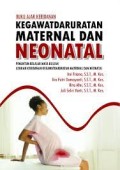 Buku Ajar Kebidanan Kegawatdaruratan Maternal dan Neonatal : Penuntun Belajar Mata Kuliah Asuhan Kebidanan Kegawatdaruratan Maternal dan Neonatal