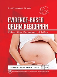Image of Evidence-Based Dalam Kebidanan : Kehamilan, Persalinan & Nifas