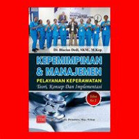 Image of Kepemimpinan & manajemen pelayanan keperawatan : toeri, konsep dan implementasi
