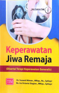Keperawatan jiwa remaja : disertai terapi keperawatan generalis