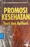 Promosi Kesehatan : Teori dan Aplikasi