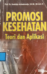 Image of Promosi Kesehatan : Teori dan Aplikasi