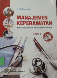 Image of Manajemen Keperawatan : Aplikasi Dalam Praktik Keperawatan Profesional
