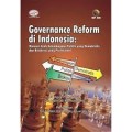 Governance Reform Di Indonesia : Mencari Arah Kelembagaan Politik Yang Demokratis dan Birokrasi yang Profesional