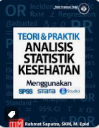 Image of Teori & Praktik Analisis Statistik Kesehatan Menggunakan SPSS, STATA, R Studio