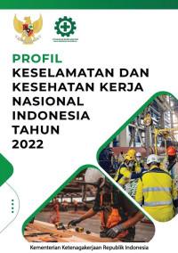 Profil Keselamatan dan kesehatan kerja nasional indonesia tahun 2022