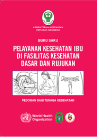 Image of Buku Saku Pelayanan Kesehatan Ibu Di Fasilitas Kesehatan Dasar Dan Rujukan (Pedoman Bagi Tenaga Kesehatan)